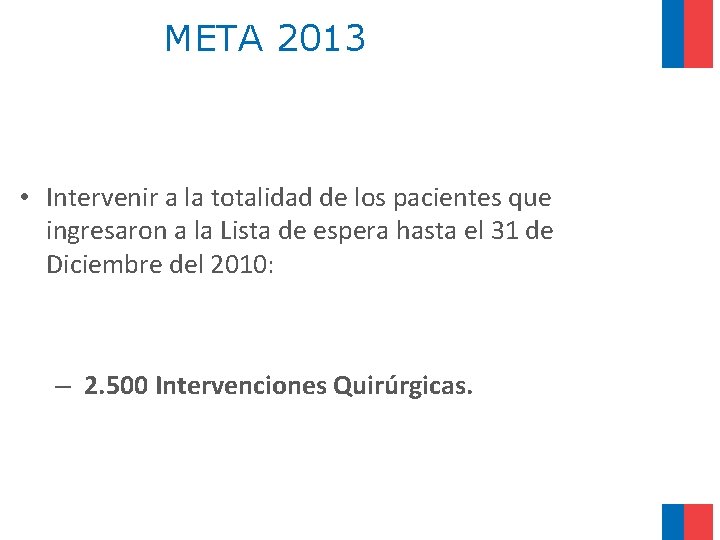 META 2013 • Intervenir a la totalidad de los pacientes que ingresaron a la