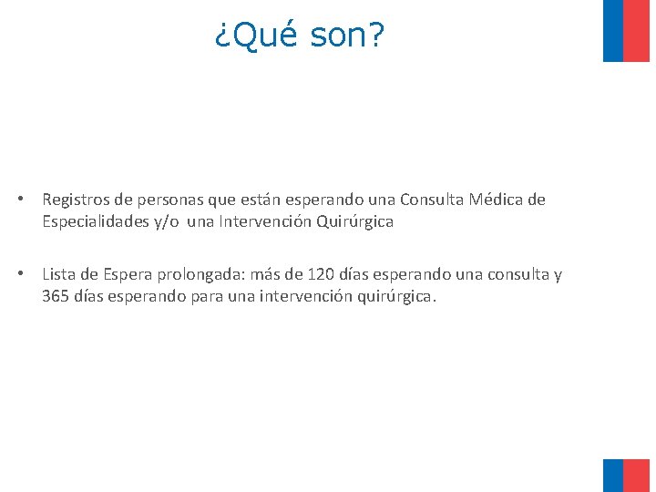 ¿Qué son? • Registros de personas que están esperando una Consulta Médica de Especialidades