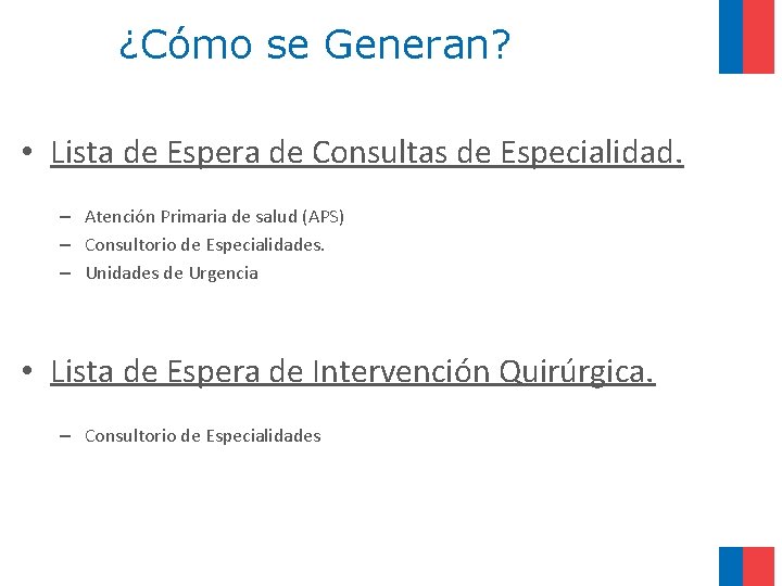 ¿Cómo se Generan? • Lista de Espera de Consultas de Especialidad. – Atención Primaria