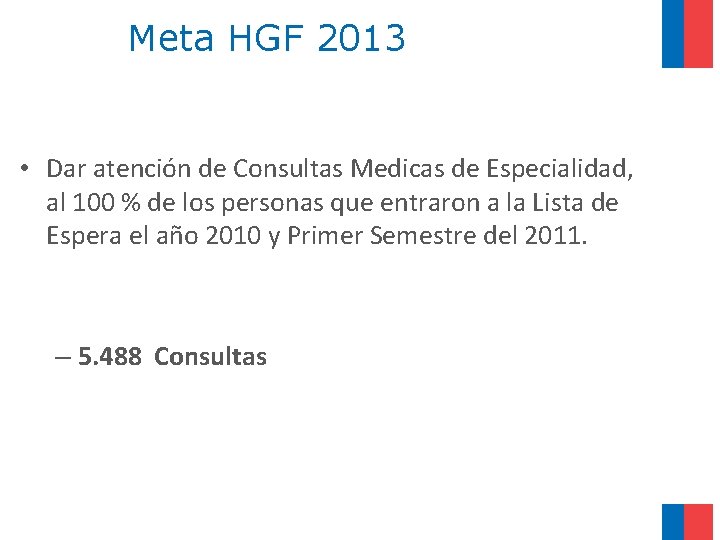 Meta HGF 2013 • Dar atención de Consultas Medicas de Especialidad, al 100 %