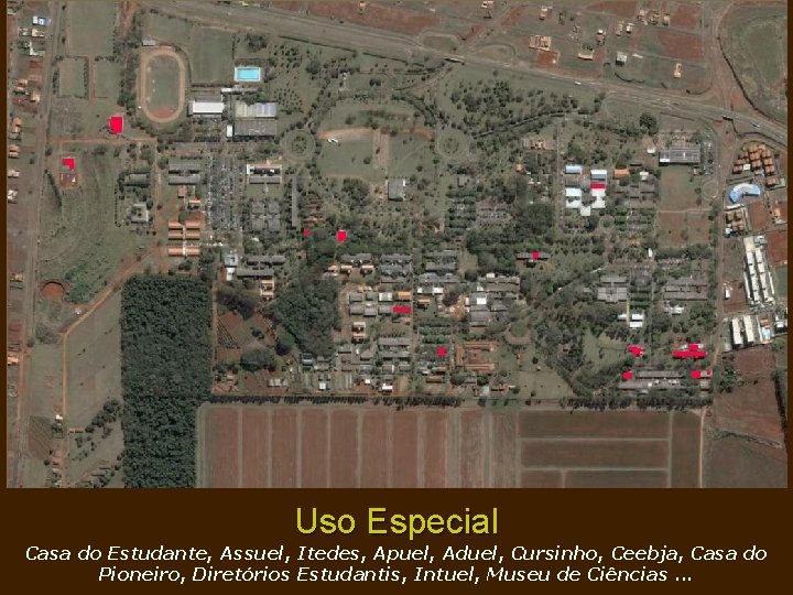 Uso Especial Casa do Estudante, Assuel, Itedes, Apuel, Aduel, Cursinho, Ceebja, Casa do Pioneiro,