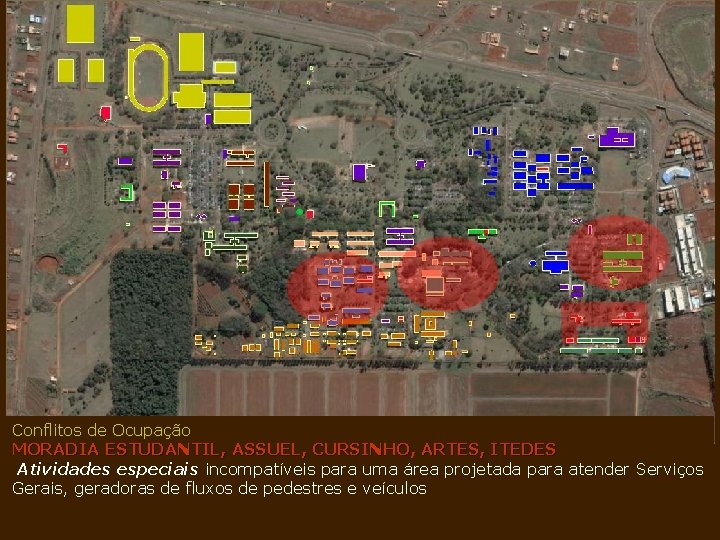 Conflitos de de Ocupação MORADIA REITORIA ESTUDANTIL, ASSUEL, CURSINHO, ARTES, ITEDES PCU Conflitos de