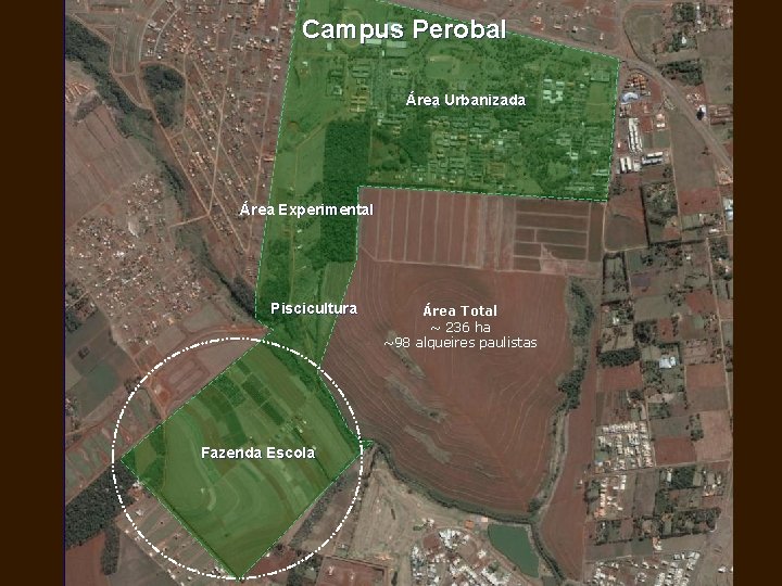 Campus Perobal Área Urbanizada Área Experimental Piscicultura Fazenda Escola Área Total ~ 236 ha
