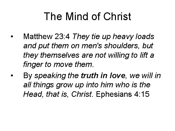 The Mind of Christ • • Matthew 23: 4 They tie up heavy loads