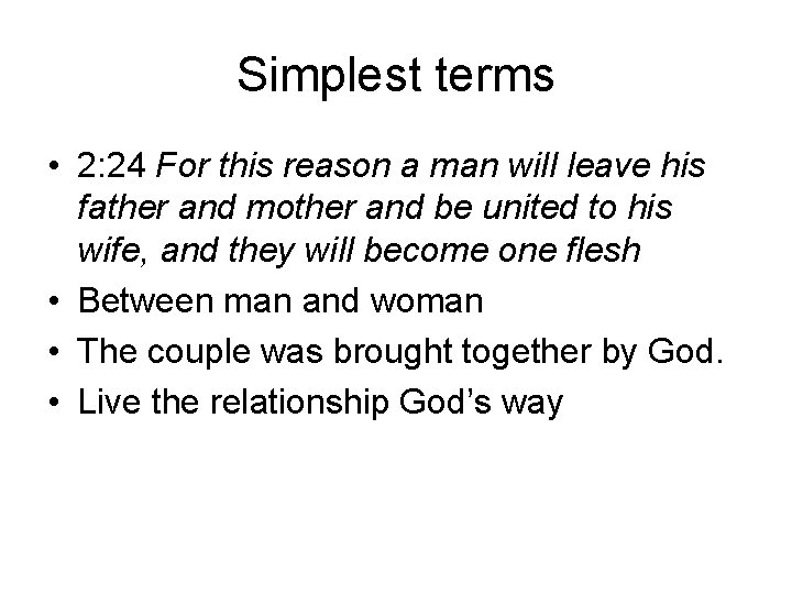 Simplest terms • 2: 24 For this reason a man will leave his father