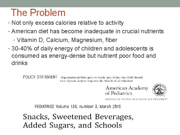 The Problem • Not only excess calories relative to activity • American diet has