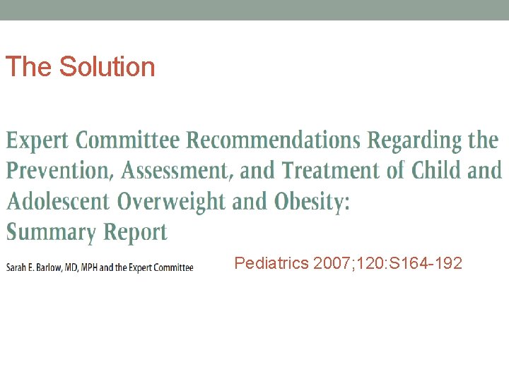The Solution Pediatrics 2007; 120: S 164 -192 