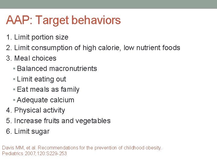 AAP: Target behaviors 1. Limit portion size 2. Limit consumption of high calorie, low