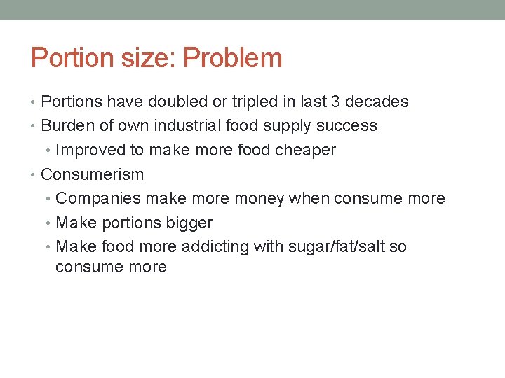 Portion size: Problem • Portions have doubled or tripled in last 3 decades •