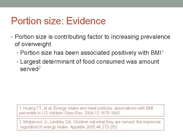 Portion size: Evidence • Portion size is contributing factor to increasing prevalence of overweight