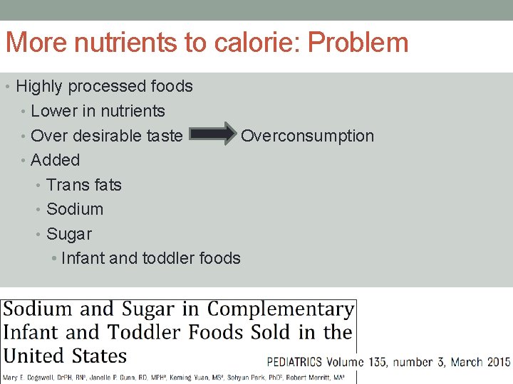 More nutrients to calorie: Problem • Highly processed foods • Lower in nutrients •