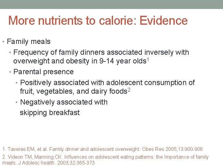 More nutrients to calorie: Evidence • Family meals • Frequency of family dinners associated