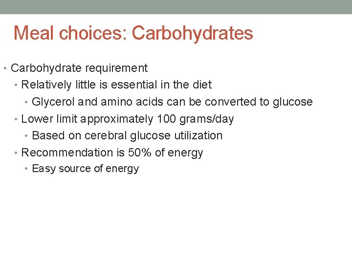 Meal choices: Carbohydrates • Carbohydrate requirement • Relatively little is essential in the diet