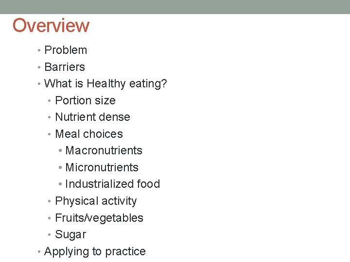 Overview • Problem • Barriers • What is Healthy eating? • Portion size •