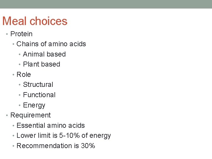 Meal choices • Protein • Chains of amino acids • Animal based • Plant