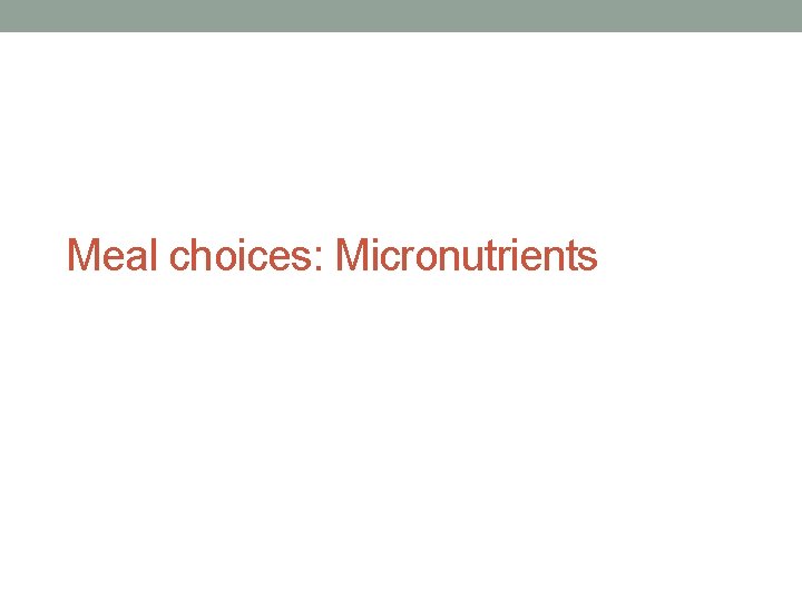 Meal choices: Micronutrients 