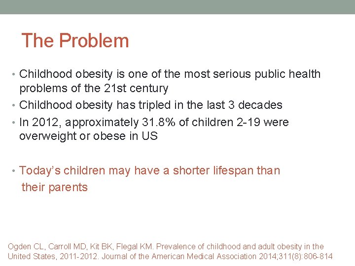The Problem • Childhood obesity is one of the most serious public health problems