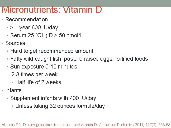 Micronutrients: Vitamin D • Recommendation • > 1 year 600 IU/day • Serum 25
