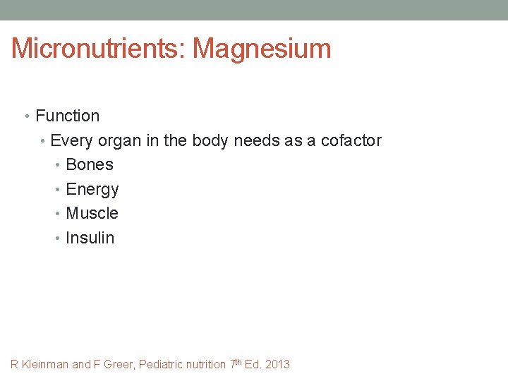 Micronutrients: Magnesium • Function • Every organ in the body needs as a cofactor