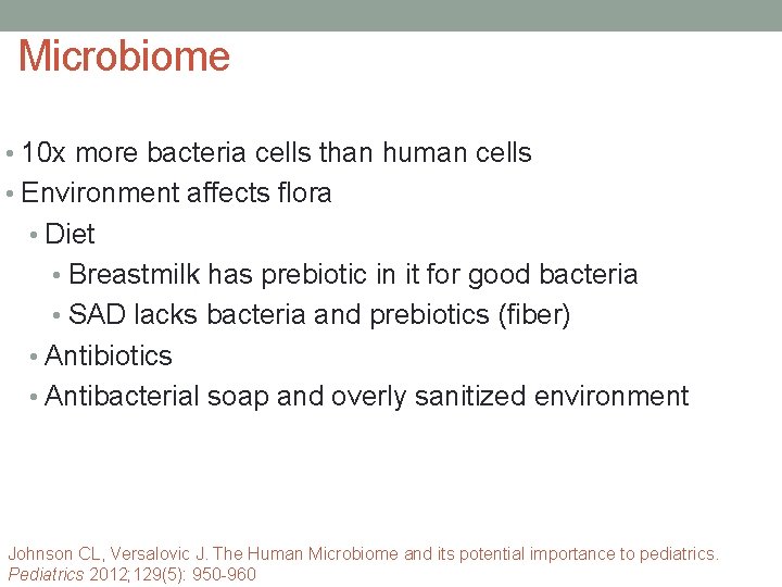 Microbiome • 10 x more bacteria cells than human cells • Environment affects flora