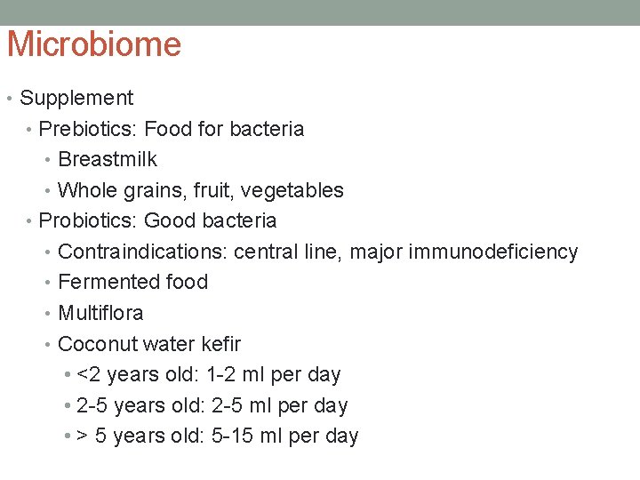 Microbiome • Supplement • Prebiotics: Food for bacteria • Breastmilk • Whole grains, fruit,