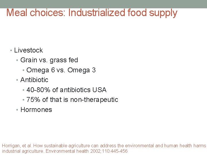 Meal choices: Industrialized food supply • Livestock • Grain vs. grass fed • Omega