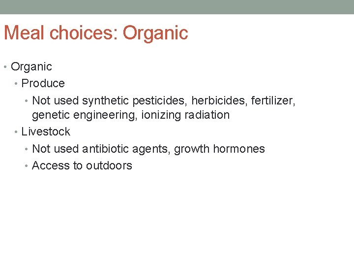 Meal choices: Organic • Produce • Not used synthetic pesticides, herbicides, fertilizer, genetic engineering,