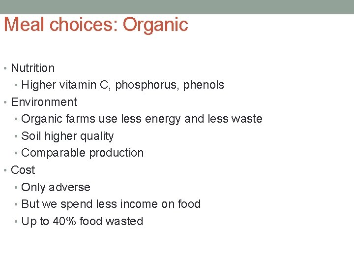 Meal choices: Organic • Nutrition • Higher vitamin C, phosphorus, phenols • Environment •