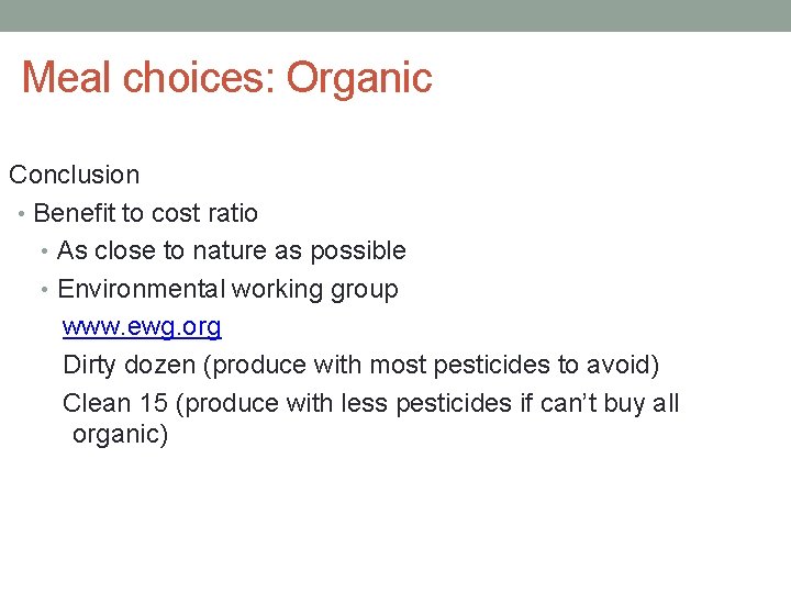 Meal choices: Organic • Conclusion • Benefit to cost ratio • As close to
