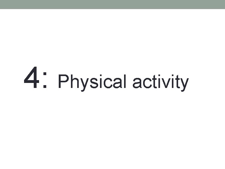 4: Physical activity 