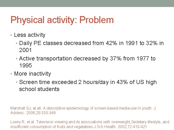 Physical activity: Problem • Less activity • Daily PE classes decreased from 42% in