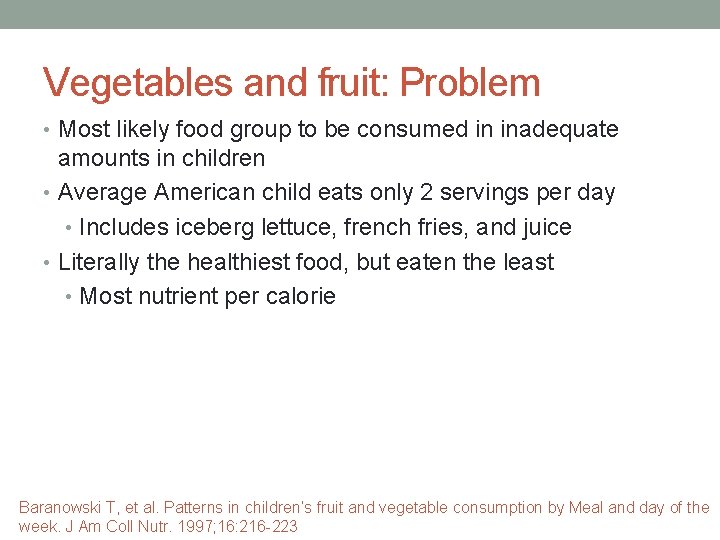 Vegetables and fruit: Problem • Most likely food group to be consumed in inadequate