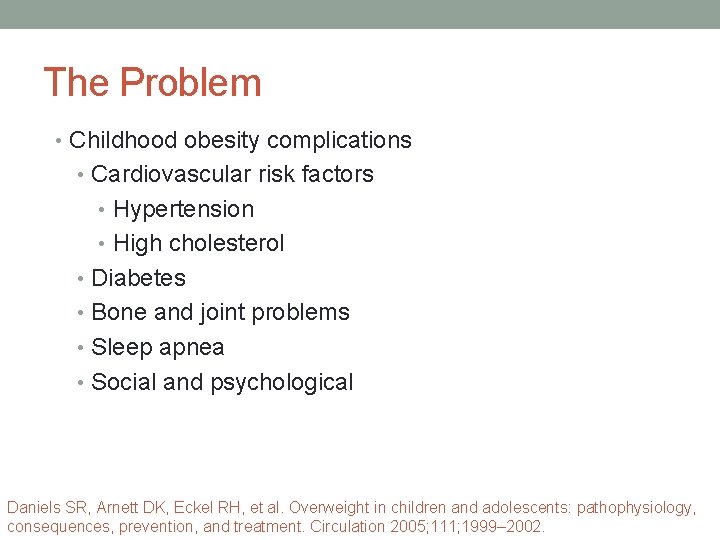 The Problem • Childhood obesity complications • Cardiovascular risk factors • Hypertension • High
