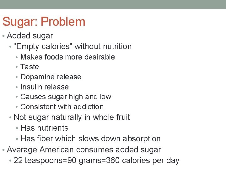 Sugar: Problem • Added sugar • “Empty calories” without nutrition • Makes foods more