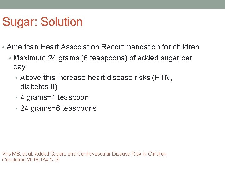 Sugar: Solution • American Heart Association Recommendation for children • Maximum 24 grams (6