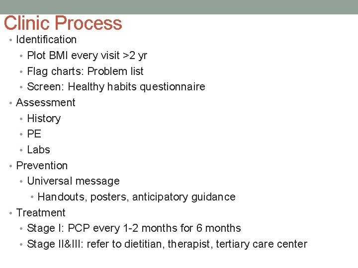 Clinic Process • Identification • Plot BMI every visit >2 yr • Flag charts: