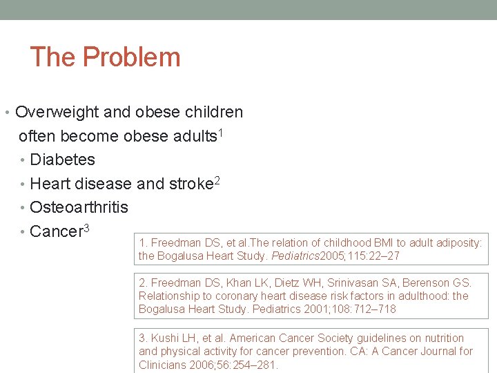 The Problem • Overweight and obese children often become obese adults 1 • Diabetes
