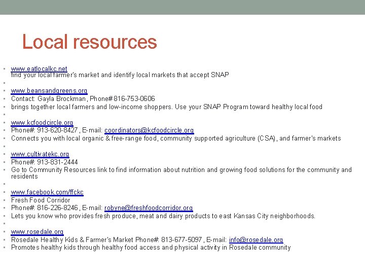 Local resources • www. eatlocalkc. net find your local farmer's market and identify local
