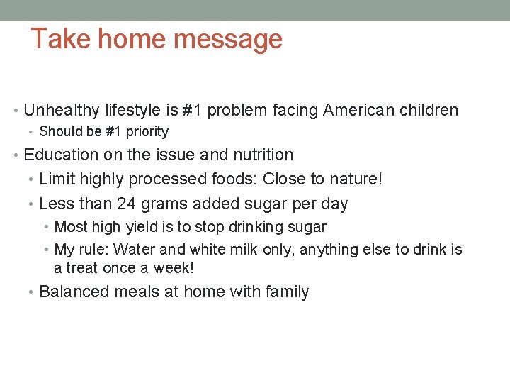 Take home message • Unhealthy lifestyle is #1 problem facing American children • Should