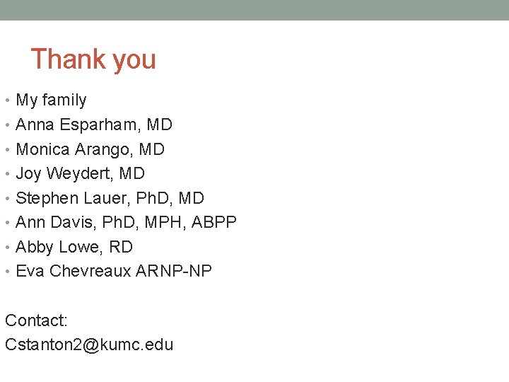 Thank you • My family • Anna Esparham, MD • Monica Arango, MD •