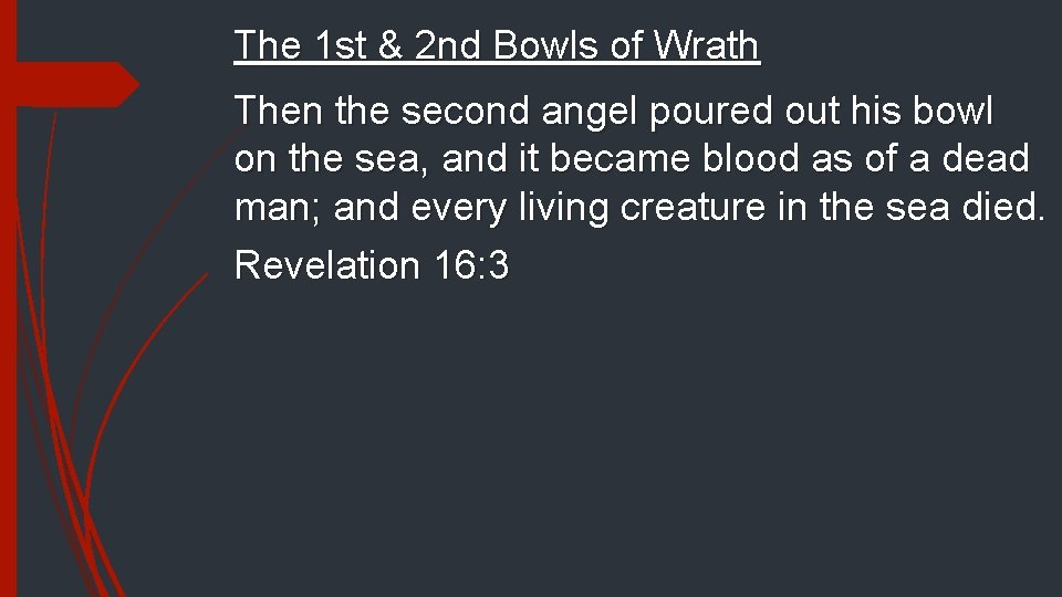 The 1 st & 2 nd Bowls of Wrath Then the second angel poured