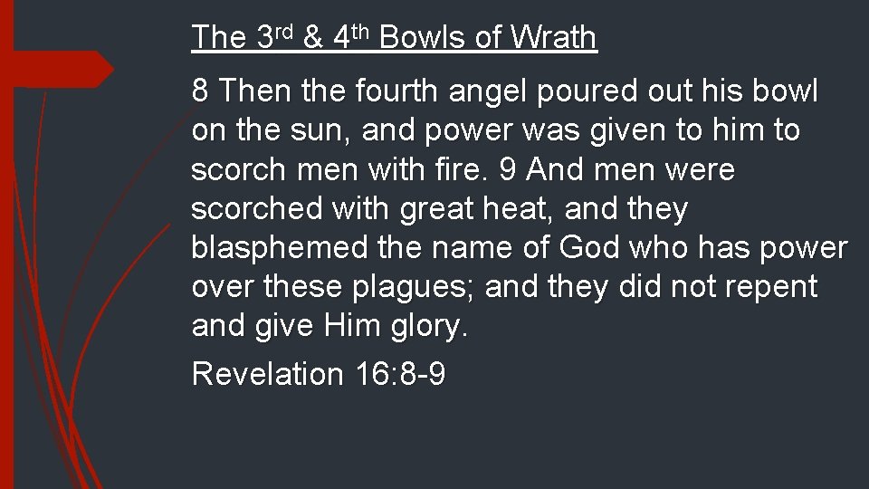 The 3 rd & 4 th Bowls of Wrath 8 Then the fourth angel