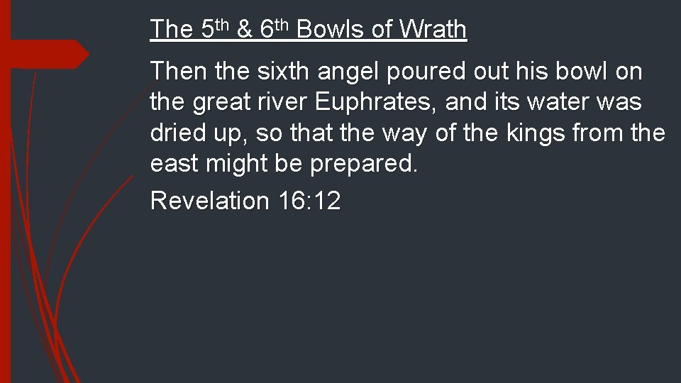 The 5 th & 6 th Bowls of Wrath Then the sixth angel poured