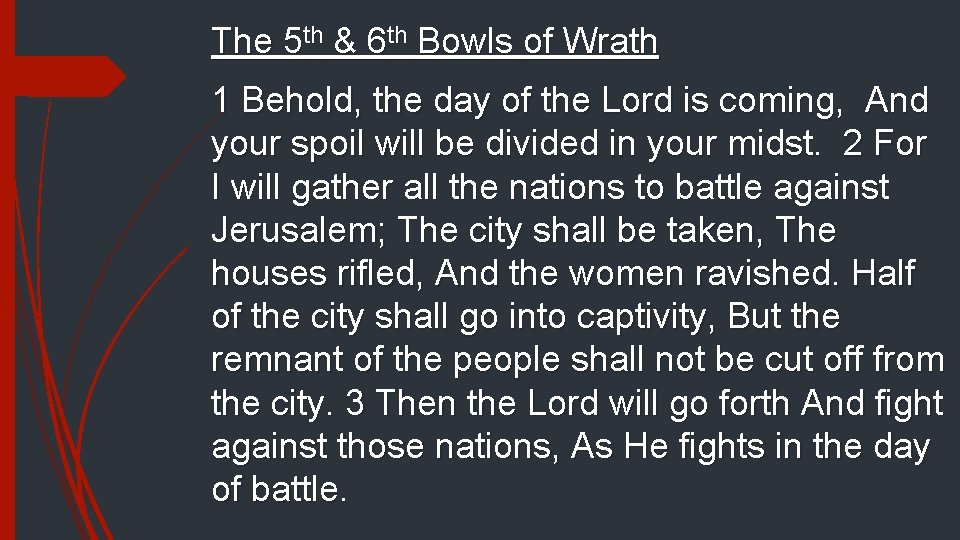 The 5 th & 6 th Bowls of Wrath 1 Behold, the day of
