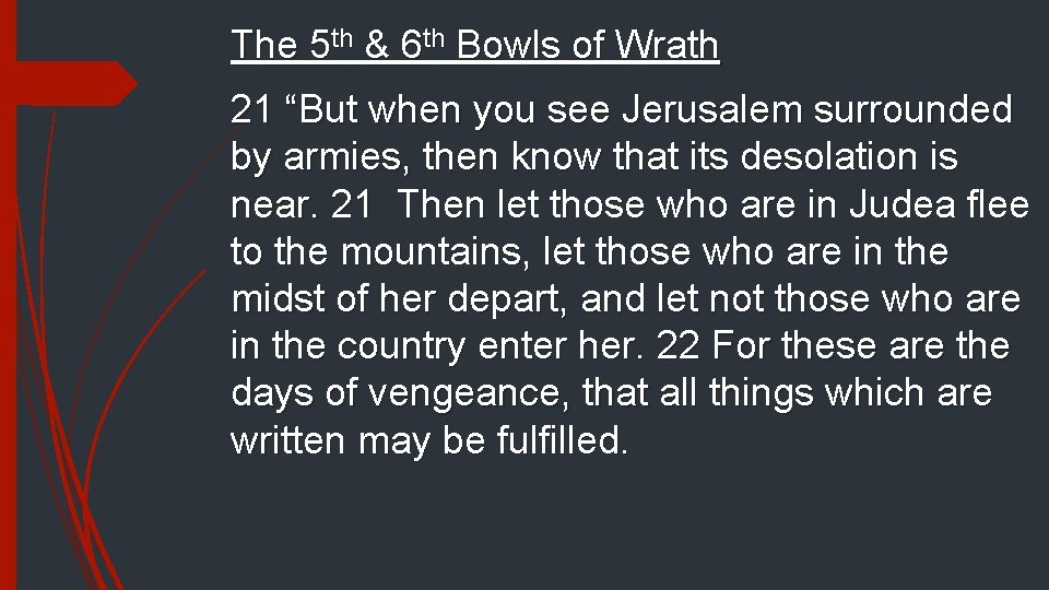 The 5 th & 6 th Bowls of Wrath 21 “But when you see