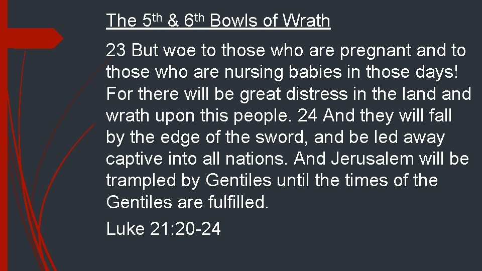 The 5 th & 6 th Bowls of Wrath 23 But woe to those
