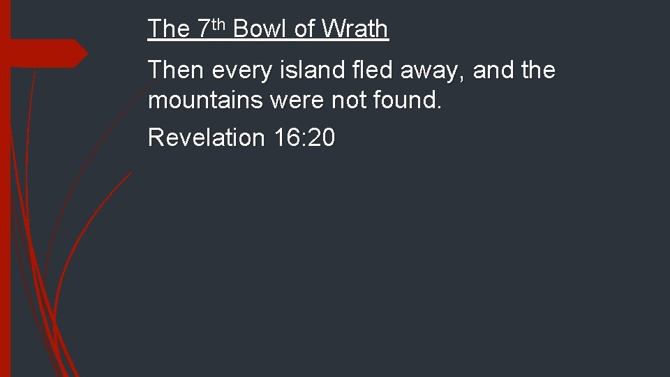 The 7 th Bowl of Wrath Then every island fled away, and the mountains
