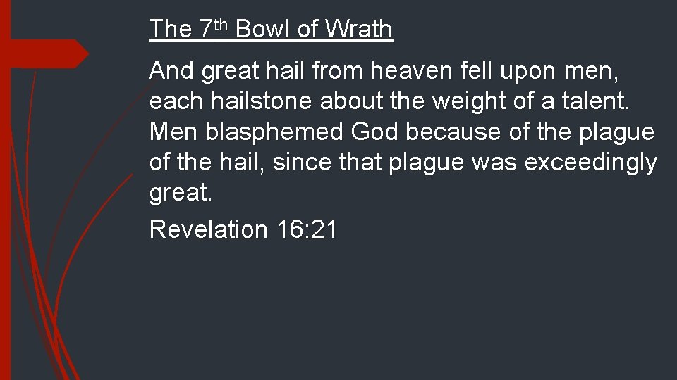 The 7 th Bowl of Wrath And great hail from heaven fell upon men,