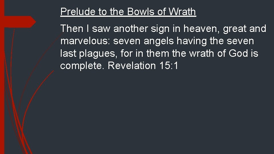 Prelude to the Bowls of Wrath Then I saw another sign in heaven, great