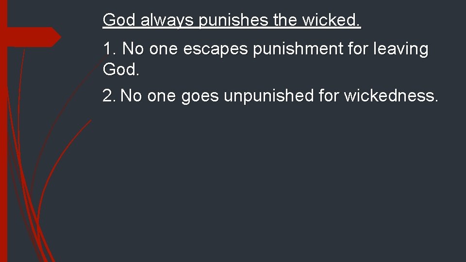 God always punishes the wicked. 1. No one escapes punishment for leaving God. 2.